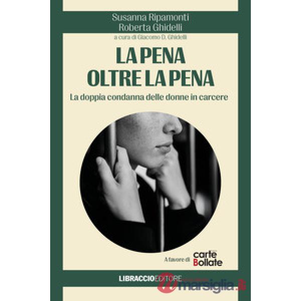 La pena oltre la pena. La doppia condanna delle donne in carcere