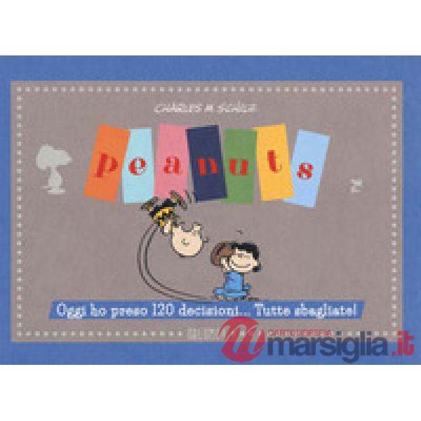 Peanuts. Oggi ho preso 120 decisioni... Tutte sbagliate!