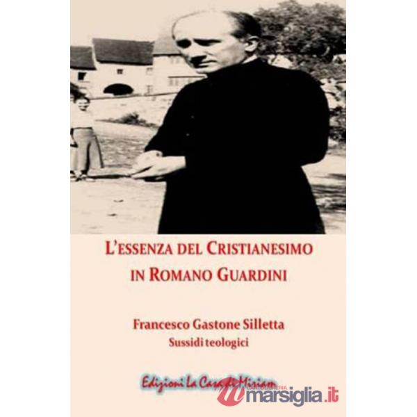 Essenza del cristianesimo in Romano Guardini. Nuova ediz. (L')