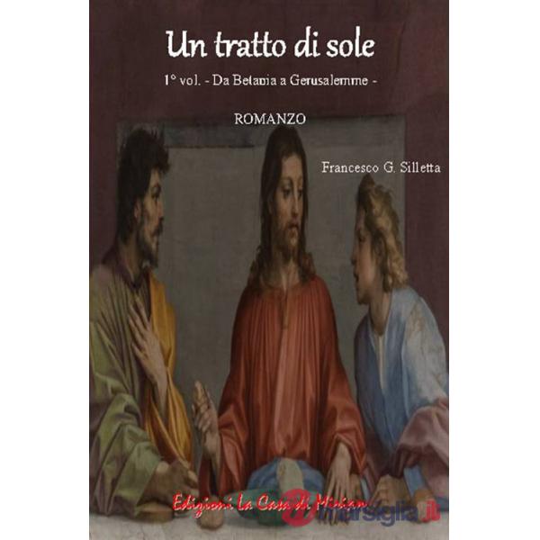 Da Betania a Gerusalemme. Un tratto di sole. Vol. 1