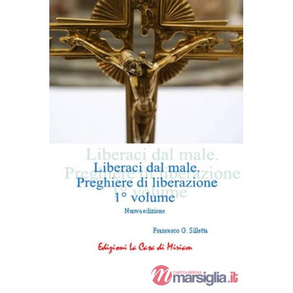 «Liberaci dal male». Preghiere di liberazione. Vol. 1