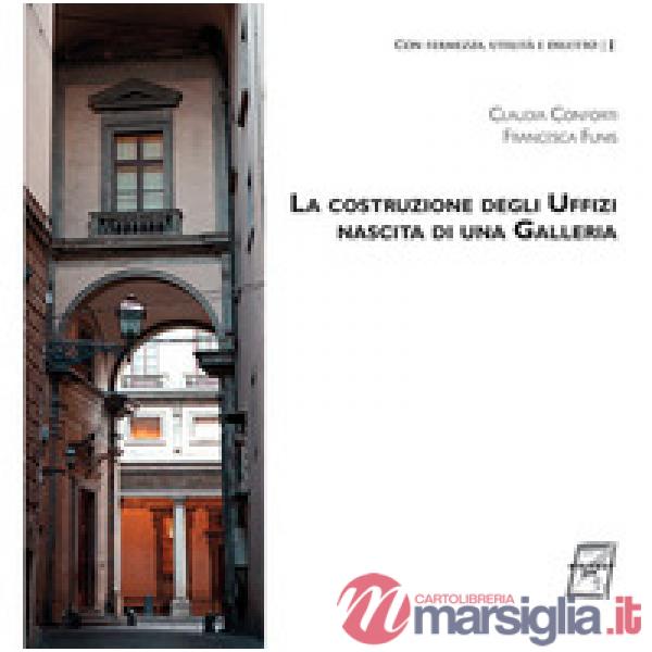 Costruzione degli Uffizi. Nascita di una galleria (La)