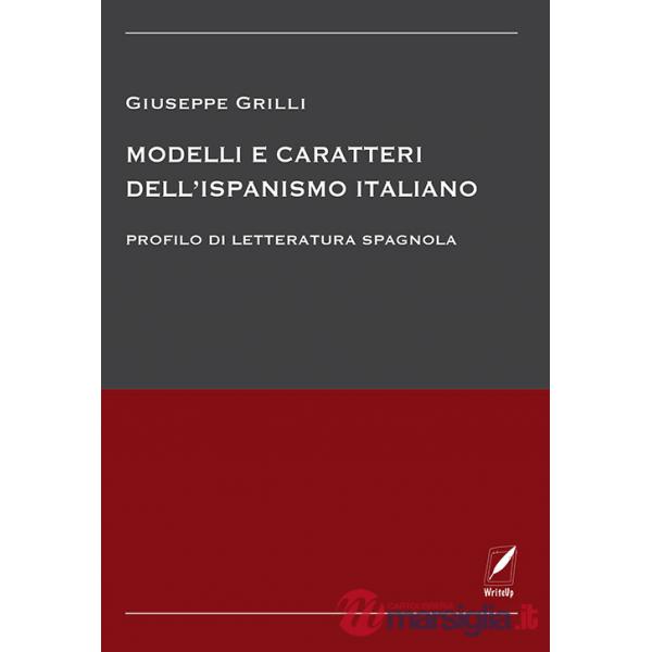 Modelli e caratteri dell'ispanismo italiano. Profilo di letteratura spagnola