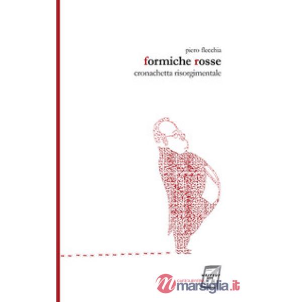 Formiche rosse. Cronachetta risorgimentale. Nuova ediz.