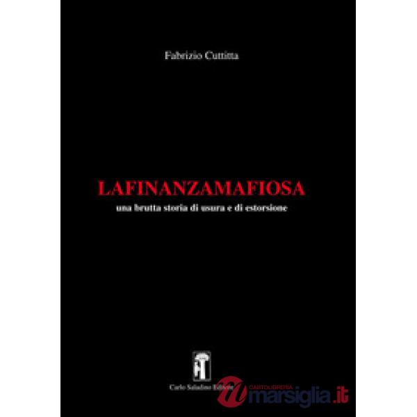 La finanza mafiosa. Una brutta storia di usura e di estorsione