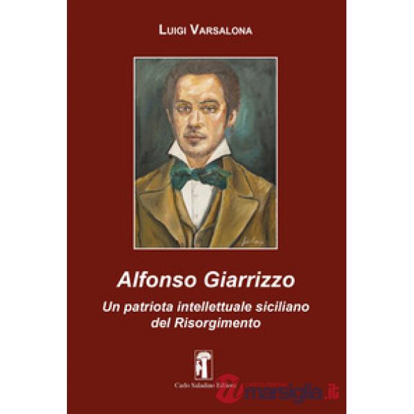 Alfonso Giarrizzo. Un patriota intellettuale siciliano del Risorgimento