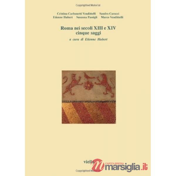 Roma nei secoli XIII e XIV. Cinque saggi