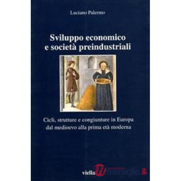 Sviluppo economico e società preindustriali. Cicli, strutture e congiunture in Europa dal Medioevo alla prima età moderna