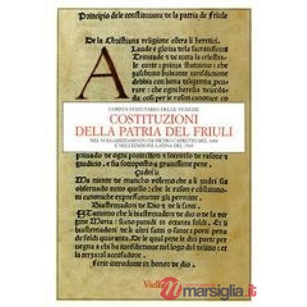 Costituzioni della patria del Friuli nel volgarizzamento di Pietro Capretto del 1484 e nell'edizione latina del 1565