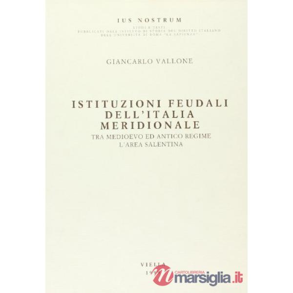 Istituzioni feudali dell'Italia meridionale tra Medioevo ed antico regime. L'area salentina