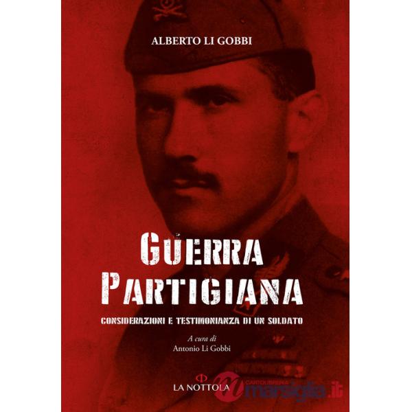 Guerra partigiana. Considerazioni e testimonianza di un soldato