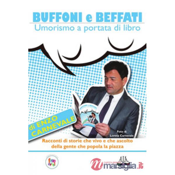 Buffoni e beffati. Umorismo a portata di libro. Monologo semiserio sulla vita ed altri incidenti di percorso