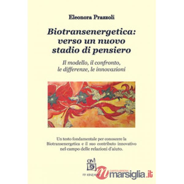 Biotransenergetica: verso un nuovo stadio di pensiero. Il modello, il confronto,
