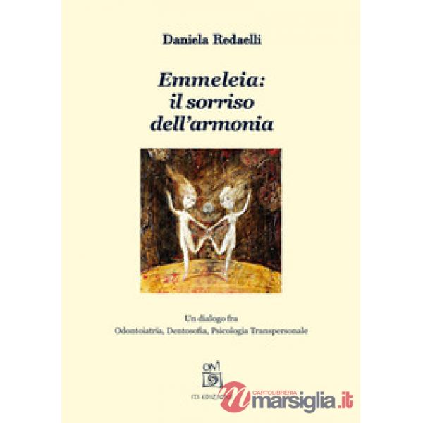 Emmeleia: il sorriso dell'armonia. Un dialogo fra odontoiatria, dentosofia, psic