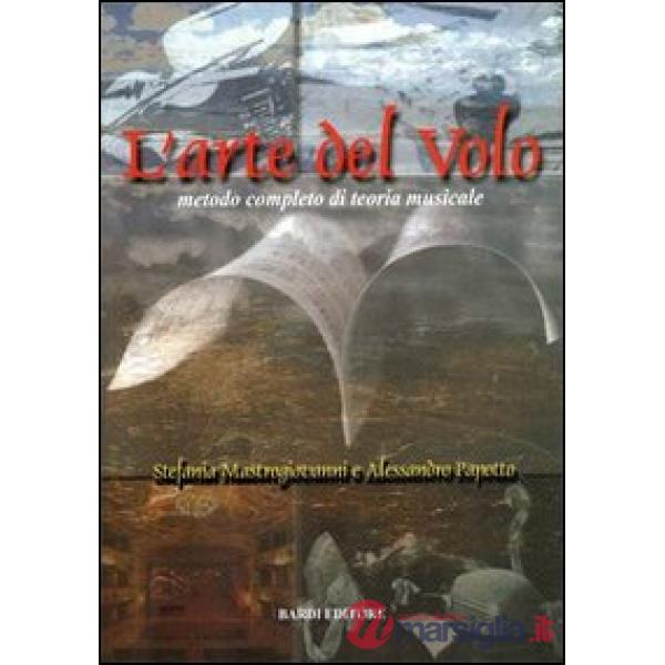 Arte del volo. Metodo completo di teoria musicale (L')