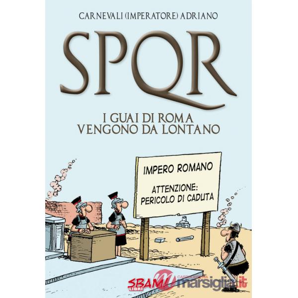 SPQR. I guai di Roma vengono da lontano