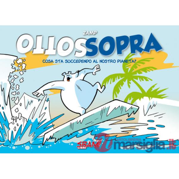 Sottosopra. Cosa sta succedendo al nostro pianeta?