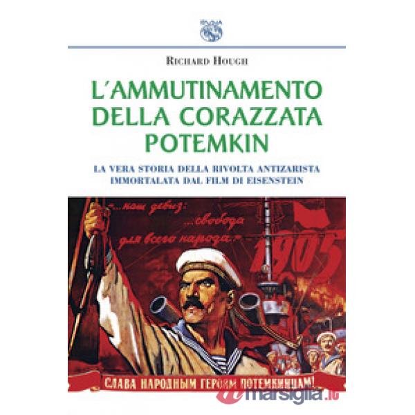 Ammutinamento della corazzata Potemkin. La vera storia della rivolta antizarista immortalata dal film di Eisenstein (L')