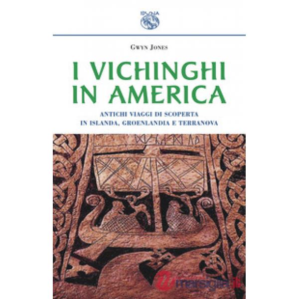 Vichinghi in America. Antichi viaggi di scoperta in Islanda, Groenlandia e Terranova (I)