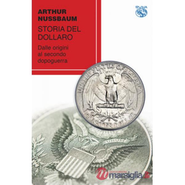Storia del dollaro. Dalle origini al secondo dopoguerra