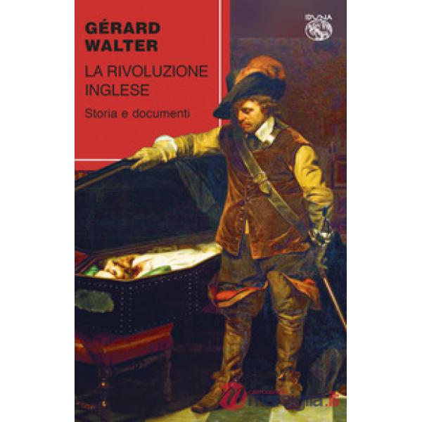 Rivoluzione inglese. Storia e documenti (La)