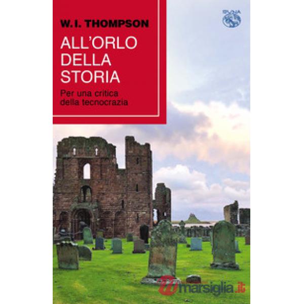 All'orlo della storia. Per una critica della tecnocrazia