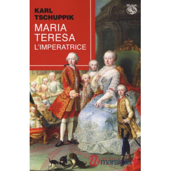 Maria Teresa. L'imperatrice