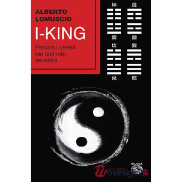 I-king. Percorsi celesti nel labirinto terrestre