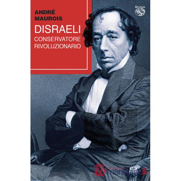Disraeli, conservatore rivoluzionario