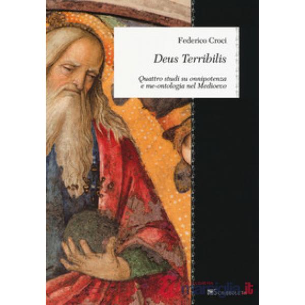 Deus Terribilis. Quattro studi su onnipotenza e me-ontologia nel Medioevo