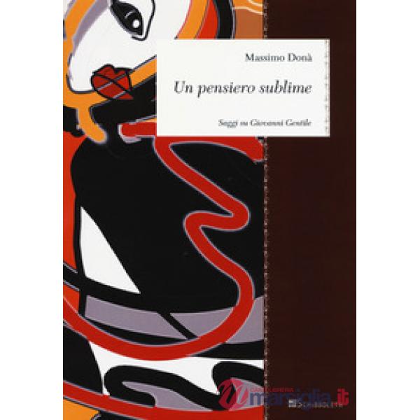 Pensiero sublime. Saggi su Giovanni Gentile (Un)