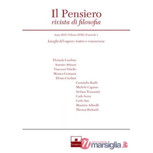 Pensiero. Rivista di filosofia (2019) (Il). Vol. 58/1: Luoghi del sapere: teatro e conoscenza