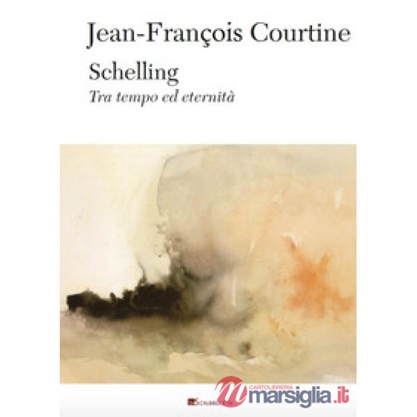 Schelling. Tra tempo ed eternità. Nuova ediz.