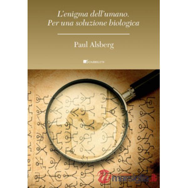 Enigma dell'umano. Per una soluzione biologica (L')