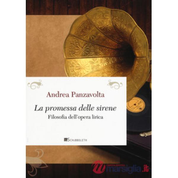 Promessa delle sirene. Filosofia dell'opera lirica (La)