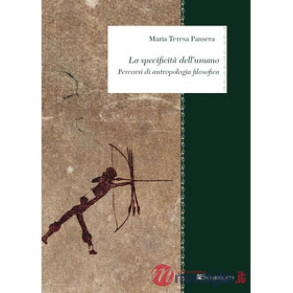 Specificità dell'umano. Percorsi di antropologia filosofica (La)