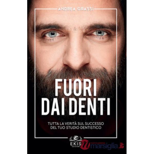 Fuori dai denti. Tutta la verità sul successo del tuo studio dentistico