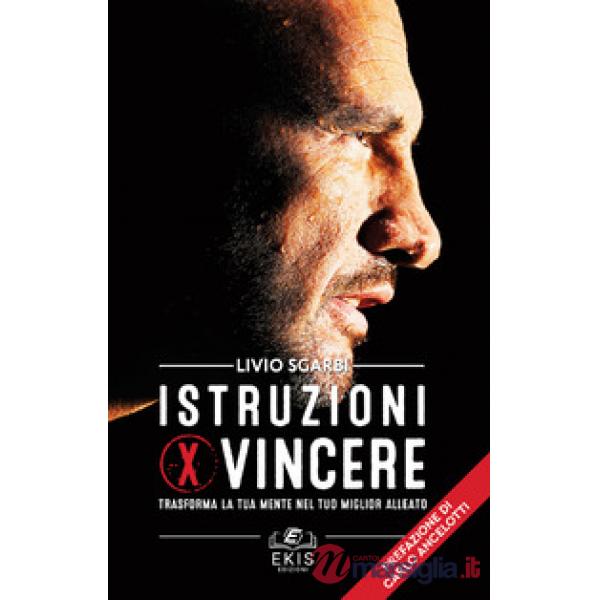 Istruzioni per vincere. Trasforma la tua mente nel tuo miglior alleato