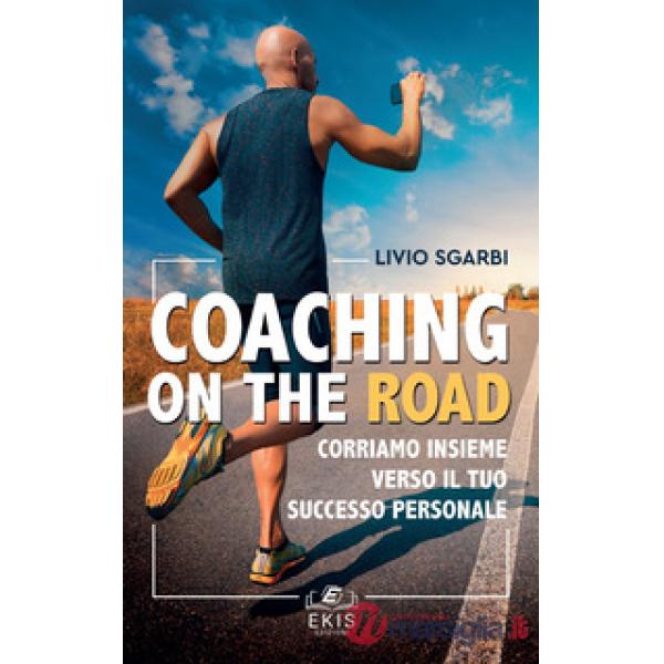 Coaching on the road. Corriamo insieme verso il tuo successo personale