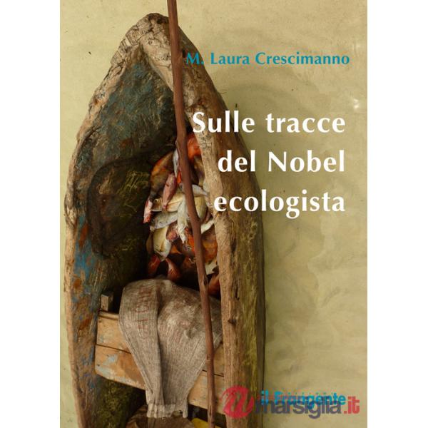 Sulle tracce del Nobel ecologista