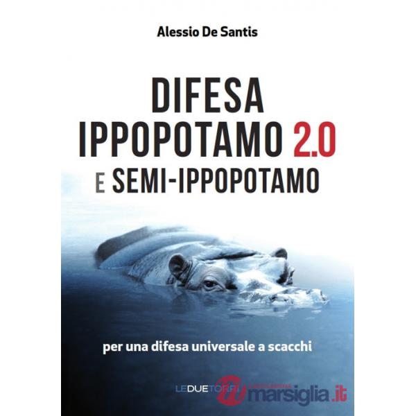 Difesa ippopotamo 2.0 e semi-ippopotamo. Per una difesa universale a scacchi