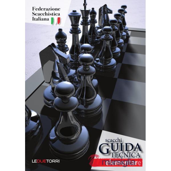 Scacchi. Guida tecnica elementare