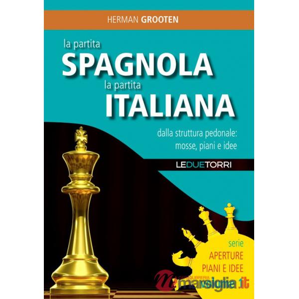 Partita spagnola la partita italiana dalla struttura pedonale: mosse, piani e idee (La)