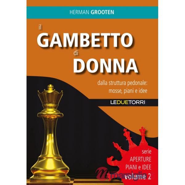 Gambetto di donna. Dalla struttura pedonale: mosse, piani e idee (Il). Vol. 2