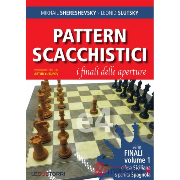 Pattern scacchistici. I finali delle aperture. Vol. 1: Difesa siciliana e partita spagnola