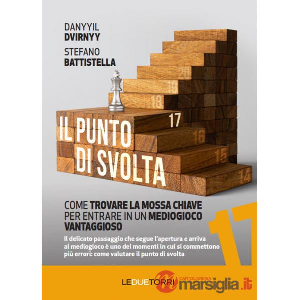 Punto di svolta. Come trovare la mossa chiave per entrare in un mediogioco vantaggioso (Il)