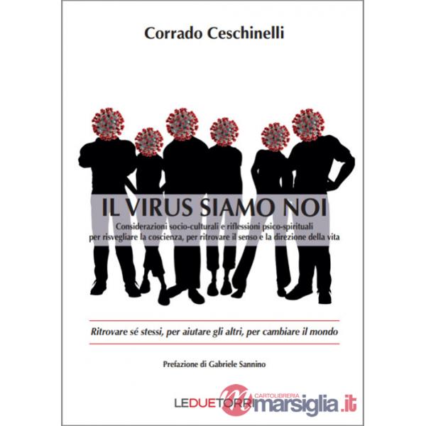 Virus siamo noi. Ritrovare sé stessi, per aiutare gli altri, per cambiare il mondo (Il)