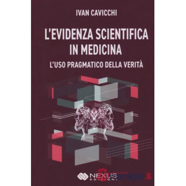 Evidenza scientifica in medicina. L'uso pragmatico della verità (L')