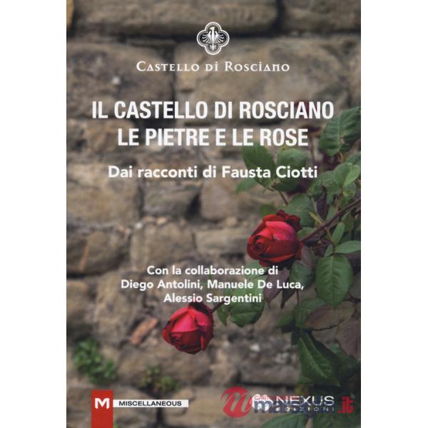 Castello di Rosciano. Le pietre e le rose (Il)