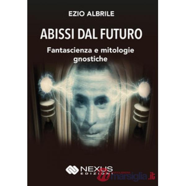 Abissi dal futuro. Fantascienza e mitologie gnostiche